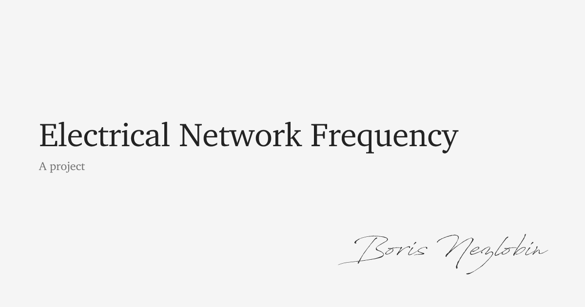 Electrical Network Frequency / Boris Nezlobin.